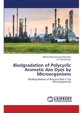 预订 Biodgradation of Polycyclic Aromatic Azo Dyes by Microorganisms: Biodegradation of Reactive Red-11 by Microorganism