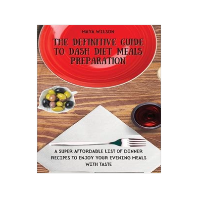 [预订]The Definitive Guide to Dash Diet Meals Preparation: A Super Affordable list of Dinner Recipes to En 9781802690699