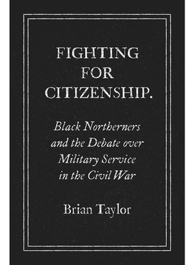 预订 Fighting for Citizenship: Black Northerners and the Debate over Military Service in the Civil War 为公民而战：黑人