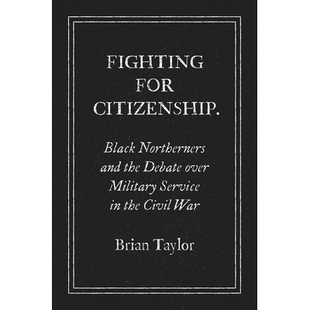 预订 Fighting for Citizenship: Black Northerners and the Debate over Military Service in the Civil War 为公民而战：黑人