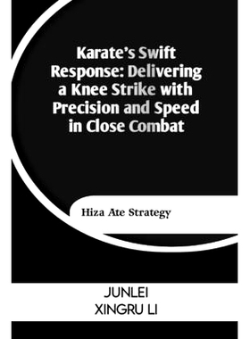 预订 Karate’s Swift Response: Delivering a Knee Strike with Precision and Speed in Close Combat: Hiza Ate Strategy: 979