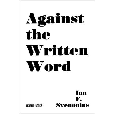 预订 Against the Written Word: Toward a Universal Illiteracy 反对书面文字：走向普遍文盲: 9781636140803