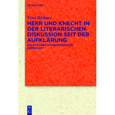预订 Herr und Knecht in der literarischen Diskussion seit der Aufklärung: Figurationen interdependenter Herrschaft 启蒙