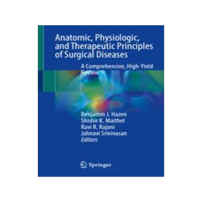 [预订]Anatomic, Physiologic, and Therapeutic Principles of Surgical Diseases