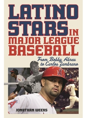 预订 Latino Stars in Major League Baseball: From Bobby Abreu to Carlos Zambrano 美国棒球大联盟的拉丁裔明星：从鲍勃·阿布