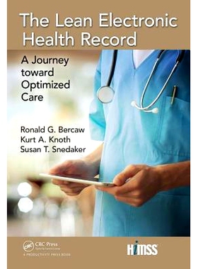 预订 The Lean Electronic Health Record: A Journey Toward Optimized Care 精益电子健康记录：面向优化护理之旅: 978113862658
