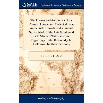 预订 The History and Antiquities of the County of Somerset, Collected From Authentick Records, and an Actual Survey Made