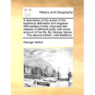 预订 A Description of the Works of the Ingenious Delineator and Engraver Wenceslaus Hollar, Disposed Into Classes of Dif