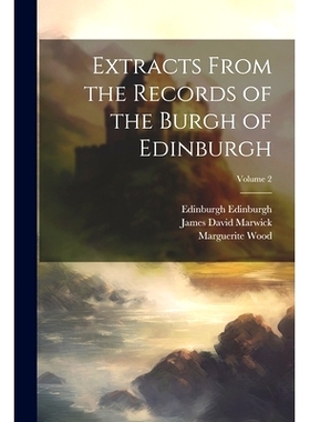 预订 Extracts From the Records of the Burgh of Edinburgh; Volume 2: 9781022749801