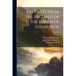 预订 Extracts From the Records of the Burgh of Edinburgh; Volume 2: 9781022749801