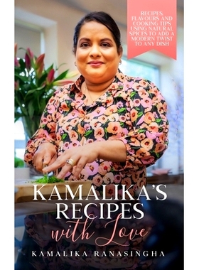 预订 Kamalika’s Recipes with Love - Recipes, flavours and cooking tips using natural spices to add a modern twist to an