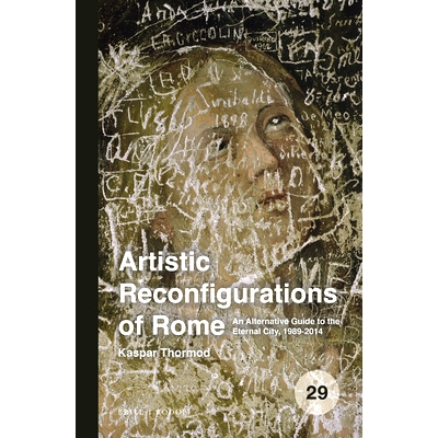 预订 Artistic Reconfigurations of Rome: An Alternative Guide to the Eternal City, 1989-2014 罗马的艺术重构:永恒之城的另