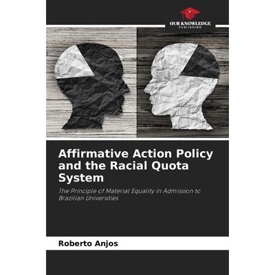 预订 Affirmative Action Policy and the Racial Quota System: The Principle of Material Equality in Admission to Brazilian