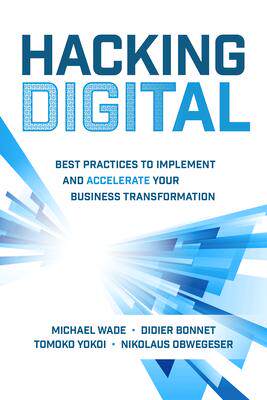 [预订]Hacking Digital: Best Practices to Implement and Accelerate Your Business Transformation 9781264269624