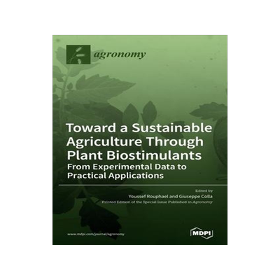[预订]Toward a Sustainable Agriculture Through Plant Biostimulants: From Experimental Data to Practical Ap 9783036500287