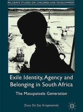 【预订】Exile Identity, Agency and Belonging in South Africa