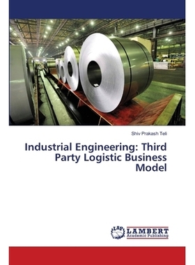 预订 Industrial Engineering: Third Party Logistic Business Model 工业工程：第三方物流业务模式: 9786139825387