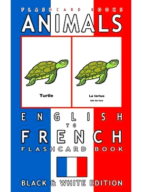 预订 Animals - English to French Flashcard Book: Black and White Edition: 9781545052273