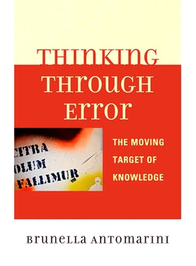 预订 Thinking through Error: The Moving Target of Knowledge 彻底想清楚错误：知识的移动目标: 9780739167168