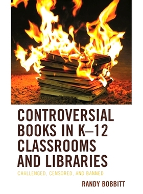 预订 Controversial Books in K–12 Classrooms and Libraries: Challenged, Censored, and Banned K-12教室和图书馆中有争议的
