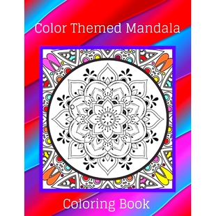 预订 Color Themed Mandala Coloring Book: In Color Mandalas Pattern Design Coloring Pages For Adults: 9781458346360