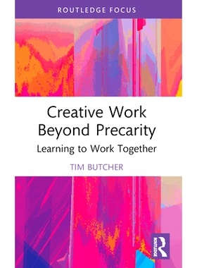 预订 Creative Work Beyond Precarity: Learning to Work Together *不稳定的创造性工作：学会一起工作: 9780367753290
