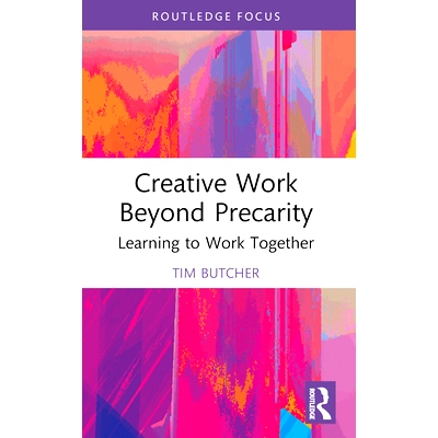 预订 Creative Work Beyond Precarity: Learning to Work Together *不稳定的创造性工作：学会一起工作: 9780367753290