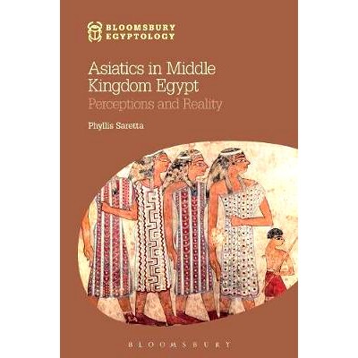 预订 Asiatics in Middle Kingdom Egypt: Perceptions and Reality 古埃及*王国的亚洲人：感知与真实: 9781780932156