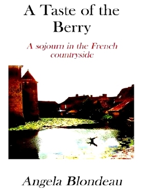 预订 A Taste of the Berry: A Sojourn in the French Countryside: 9781413468564