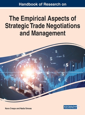 【预订】Handbook of Research on the Empirical Aspects of Strategic Trade Negotiations and Management
