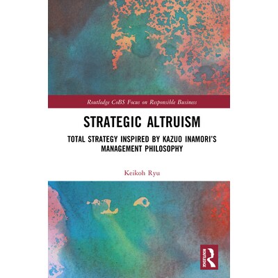 预订 Strategic Altruism Total Strategy Inspired by Kazuo Inamori’s Management Philosophy 战略利他主义：受稻盛和夫经营哲
