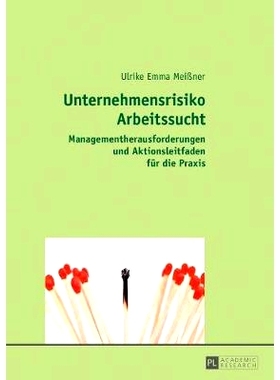 预订 Unternehmensrisiko Arbeitssucht: Managementherausforderungen Und Aktionsleitfaden Fuer Die Praxis: Managementheraus