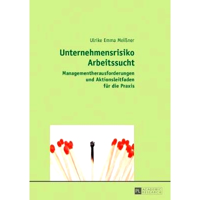 预订 Unternehmensrisiko Arbeitssucht: Managementherausforderungen Und Aktionsleitfaden Fuer Die Praxis: Managementheraus