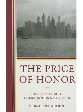 预订 The Price of Honor: The Life and Times of George Brinton McClellan Jr.: 9781611470604