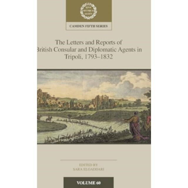 预订 The Letters and Reports of British Consular and Diplomatic Agents in Tripoli, 1793–1832 英国驻的黎波里领事和外交代