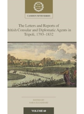 预订 The Letters and Reports of British Consular and Diplomatic Agents in Tripoli, 1793–1832 英国驻的黎波里领事和外交代
