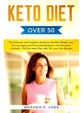 预订 KETO DIET Over 50: The Ultimate and Complete Guide for Healthy Weight Loss, Slowing Aging and Preventing Diabetes w