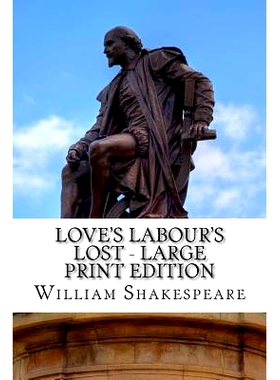 预订 Love’s Labour’s Lost - Large Print Edition: A Play: 9781495353857