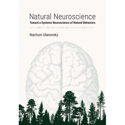 预订 Natural Neuroscience: Toward a Systems Neuroscience of Natural Behaviors 自然神经科学：迈向自然行为的系统神经科学: