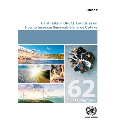 预订 Hard Talks in ECE Countries on How to Increase Renewable Energy Uptake 在欧洲经委会国家就如何增加可再生能源吸收进行