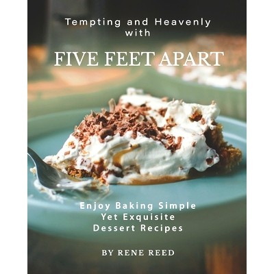 预订 Tempting and Heavenly with Five Feet Apart: Enjoy Baking Simple Yet Exquisite Dessert Recipes: 9798531876416