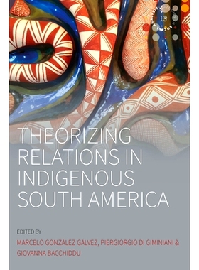 预订 Theorizing Relations in Indigenous South America 南美洲原住民的理论化关系: 9781800733305