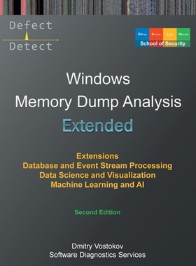 预订 Extended Windows Memory Dump Analysis: Using and Writing WinDbg Extensions, Database and Event Stream Processing, D