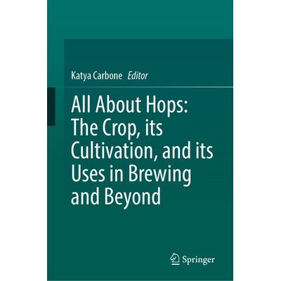 预订 All About Hops: The Crop, its Cultivation, and its Uses in Brewing and Beyond 关于啤酒花：作物、种植及其在酿造及其