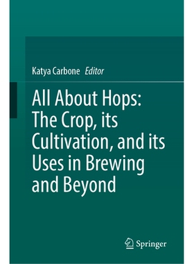 预订 All About Hops: The Crop, its Cultivation, and its Uses in Brewing and Beyond 关于啤酒花：作物、种植及其在酿造及其