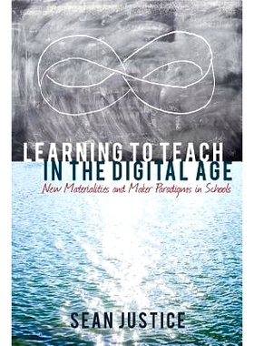 预订 Learning to Teach in the Digital Age: New Materialities and Maker Paradigms in Schools: 9781433133183