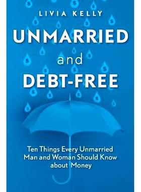 预订 Unmarried and Debt-Free: Ten Things Every Unmarried Man and Woman Should Know about Money: 9781733639002