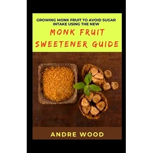 Fruit 9798424238369 Guide Using Growing Monk The Avoid Sweetener 预订 Sugar New Intake
