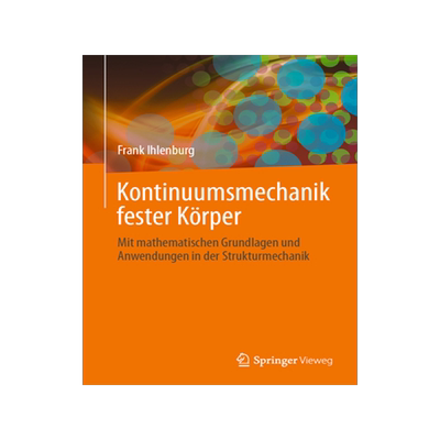 预订 Kontinuumsmechanik fester Körper: Mit mathematischen Grundlagen und Anwendungen in der Strukturmechanik