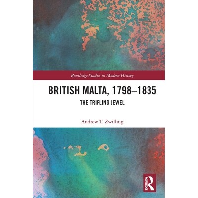 预订 British Malta, 1798–1835: The Trifling Jewel 英属马耳他 1798-1835：微不足道的宝石: 9781032440668